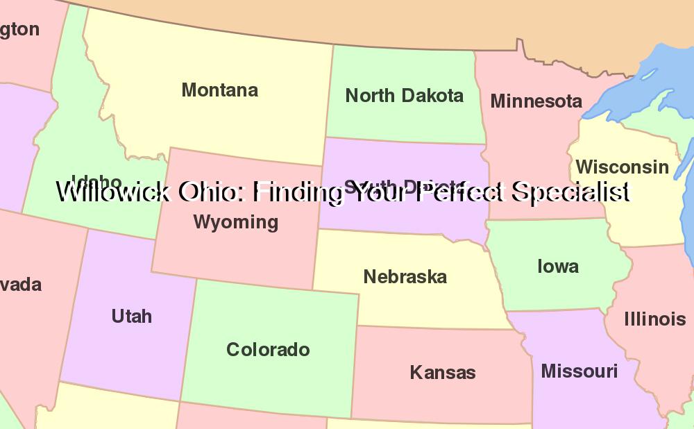 Willowick Ohio: Finding Your Perfect Specialist